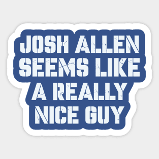 Seems Like A Really Nice Guy josh allen Sticker